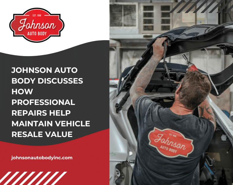 Johnson Auto Body Discusses How Professional Repairs Help Maintain Vehicle Resale Value